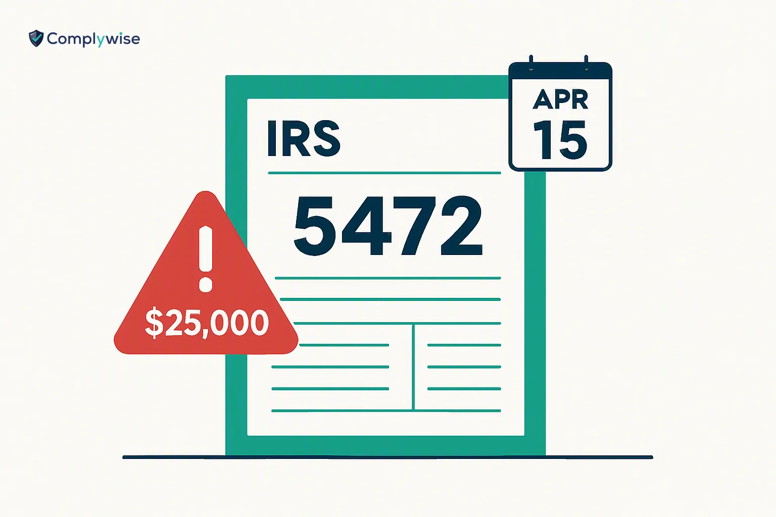 Illustration of IRS Form 5472 with a '$25,000' penalty warning and an 'APR 15' deadline calendar.